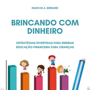 Imagem de capa para o Ebook Brincando com Dinheiro - Estratégias Divertidas para Ensinar Educação Financeira para Crianças