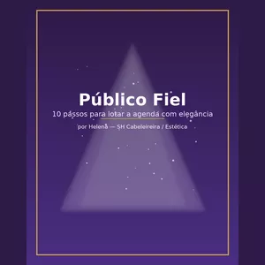 Imagem de capa para o Ebook  Público Fiel  10 Passos para Lotar a Agenda com Elegância Descubra os 10 passos reais para transformar seu atendimento e fidelizar clientes de forma natural e elegante — com base em 20 anos de experiência prática.