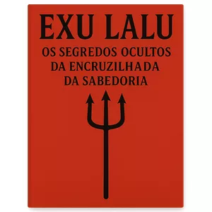 Imagem de capa para o Ebook Exu Lalu: Os Segredos Ocultos da Encruzilhada da Sabedoria