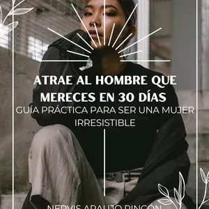 Imagen de portada para Ebook Atrae al hombre que mereces en 30 días.   Guía práctica para ser una mujer irresistible