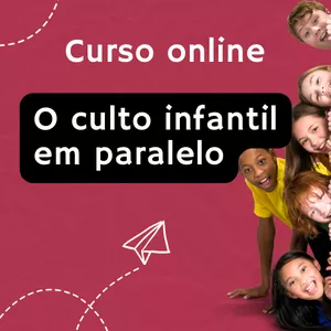 Imagem de capa para o Curso online O Culto infantil em paralelo