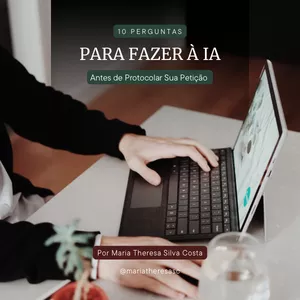 Imagem de capa para o Ebook 10 Perguntas para Fazer à IA Antes de Protocolar sua Petição 