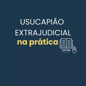 Imagem de capa para o Curso online Usucapião Extrajudicial na prática