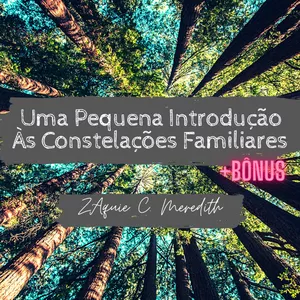 "Uma Pequena Introdução Às Constelações Familiares +Bônus"