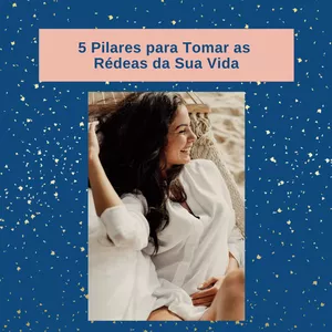 Imagem de capa para o Ebook 5 Pilares Para Tomar as Rédeas da Sua Vida