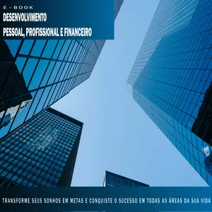 Imagem de capa para o Ebook EBOOK  DESENVOLVIMENTO PESSOAL, PROFISSIONAL E FINANCEIRO