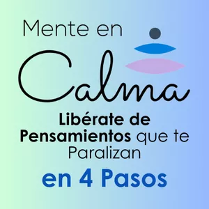 Imagen de portada para Curso online MENTE EN CALMA.  Taller en VIVO. Libérate de Pensamientos que te Paralizan en 4 Pasos