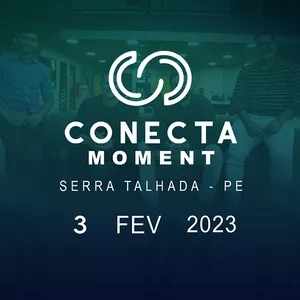 Imagem de capa para o Evento presencial CONECTA MOMENT - SERRA TALHADA