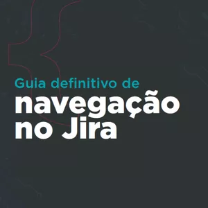 Imagem de capa para o Ebook Guia Definitiva Navegação Jira