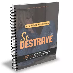 Imagem de capa para o Ebook Checklist de avaliação "Se Destrave" - Cure sua criança ferida e liberte-se das inseguranças que controlam sua vida