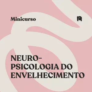 Imagem de capa para o Curso online Minicurso: Neuropsicologia do Envelhecimento