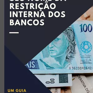Imagem de capa para o Ebook Como tirar seu nome da lista de restrição interna dos Bancos: um guia prático para sua saúde financeira