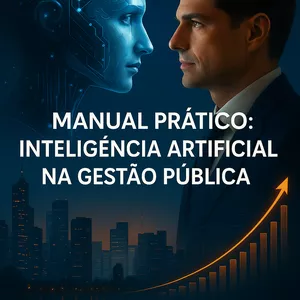Imagem de capa para o Ebook MANUAL PRÁTICO SOBRE INTELIGÊNCIA ARTIFICIAL GENERATIVA NA GESTÃO PÚBLICA