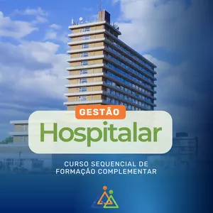 Curso CURSO SEQUENCIAL DE FORMAÇÃO COMPLEMENTAR  GESTÃO HOSPITALAR