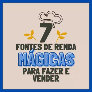 Imagem de capa para o Ebook 7 FONTES DE RENDA MÁGICAS PARA FAZER E VENDER