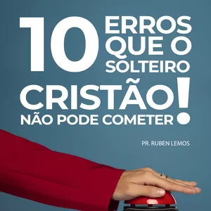 Imagem de capa para o Ebook 10 erros que todo solteiro cristão não pode cometer