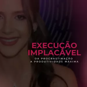 Imagem de capa para o Curso online EXECUÇÃO IMPLACÁVEL - Da Procrastinação a Produtividade máxima 