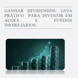 Imagem de capa para o Ebook Ganhar Dividendos: Guia Prático Para Investir em Ações e Fundos Imobiliários