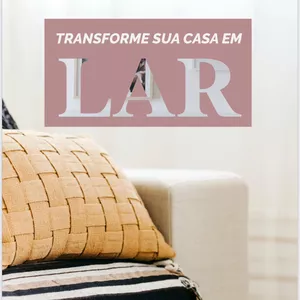 TRANSFORME SUA CASA EM LAR