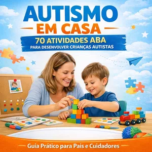 Imagem de capa para o Ebook “Autismo em Casa: 70 Atividades ABA para Desenvolver Comunicação, Comportamento e Autonomia”
