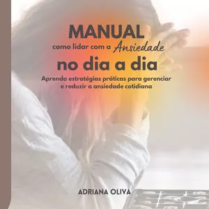 Imagem de capa para o Ebook Manual Como Lidar com a Ansiedade no Dia a dia