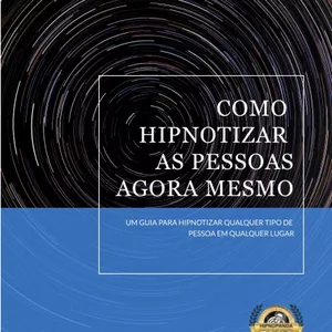 Imagem de capa para o Ebook Ebook Como Hipnotizar as Pessoas Agora Mesmo