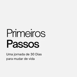 Imagem de capa para o Ebook Passos Primeiros - Uma jornada de 30 Dias para mudar de vida