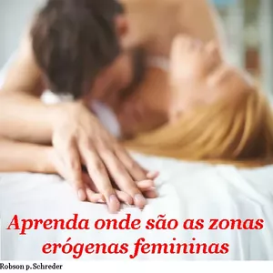 Imagem de capa para o Ebook Aprenda onde são as zonas erógenas femininas