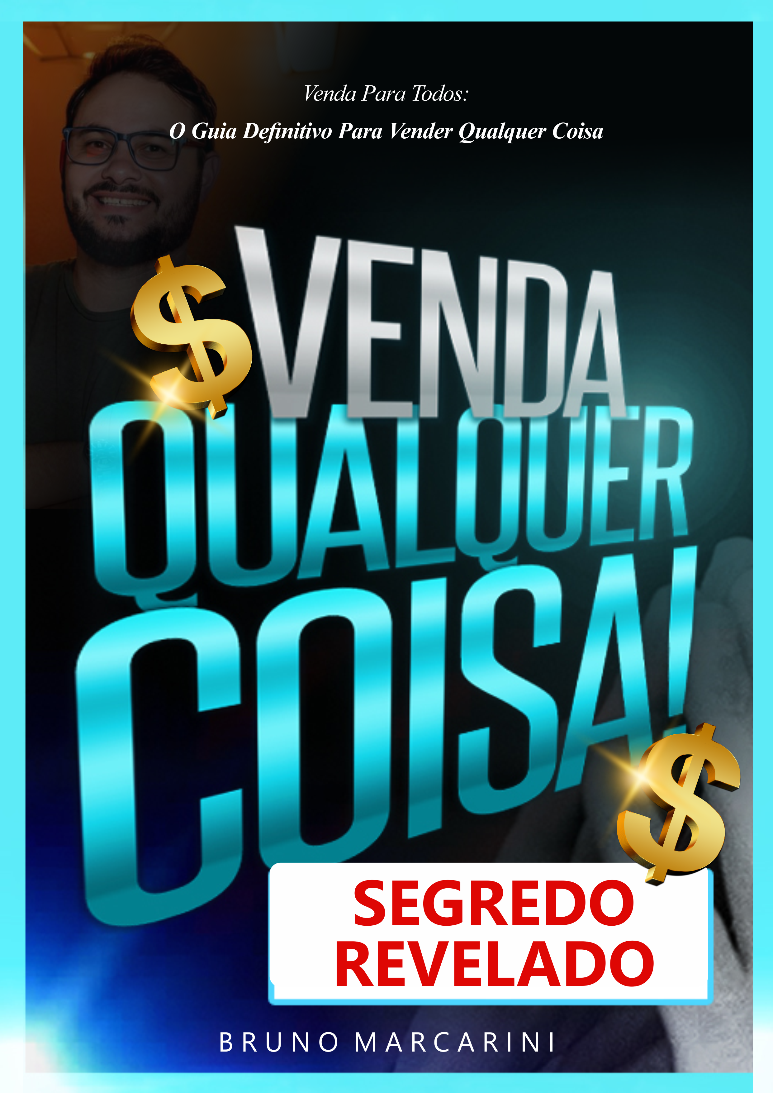 Venda para todos: O Guia Definitivo Para Vender Qualquer Coisa por Bruno