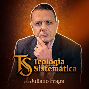 Imagem de capa para o Curso online Teologia Sistemática | Pr. Juliano Fraga