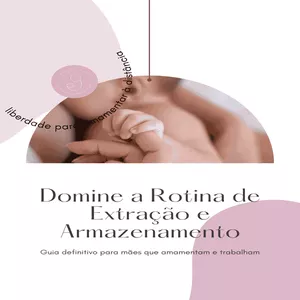 Imagem de capa para o Ebook Domine a Rotina de Extração e Armazenamento: Guia definitivo para mães que amamentam e trabalham.