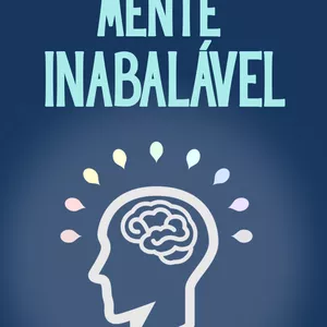 Imagem de capa para o Ebook 7 maneiras para você conquistar uma MENTE INABALÁVEL Agora
