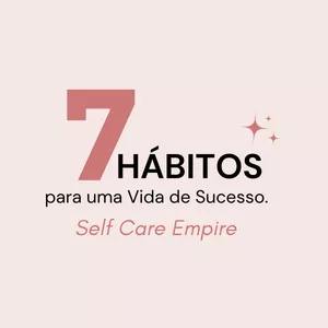 Imagem de capa para o Ebook 7 Hábitos para uma Vida de Sucesso - Self Care Empire