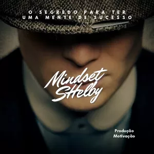 O SEGREDO PARA TER UMA MENTE DE SUCESSO - MINDSET SHELBY