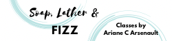 Ariane Arsenault's Soap, Lather & Fizz