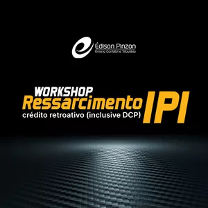 Imagem do curso Workshop Ressarcimento IPI: crédito retroativo (inclusive DCP) | Prof. Édison Pinzon