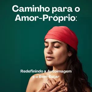 Imagem de capa para o Ebook "Caminho para o Amor-Próprio: Redefinindo a Autoimagem e o Bem-Estar