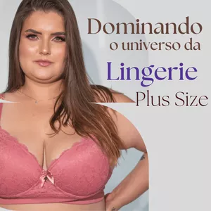 Imagem de capa para o Curso online Dominando o Universo da Lingerie - PLUS SIZE