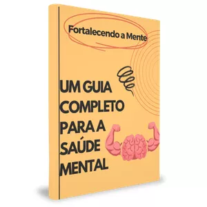Imagem de capa para o Ebook Fortalecendo a mente: Um guia completo para a saúde mental