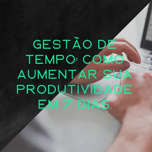 Imagem de capa para o Curso online Gestão de Tempo: Como Aumentar sua Produtividade em 7 Dias.