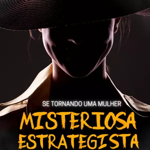 Imagem de capa para o Ebook Se tornando uma mulher Misteriosa, Estrategista e Enigmática