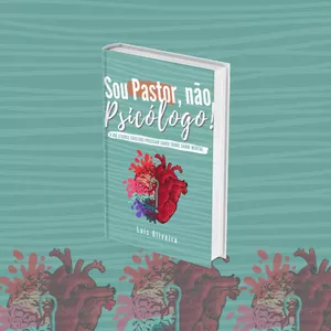 Imagem de capa para o Ebook Ebook Sou Pastor, não Psicólogo!: O que líderes cristãos precisam saber sobre saúde mental