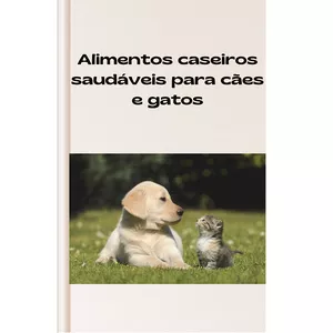 Imagem de capa para o Ebook Alimentos caseiros saudáveis para cães e gatos.