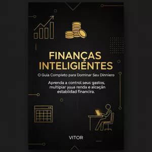 Imagem de capa para o Ebook Finanças Inteligentes: O Guia Completo para Dominar Seu Dinheiro