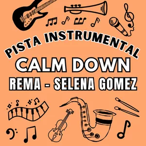 Imagen de portada para Curso online "Calm Down" Pista Instrumental (Karaoke, Pista de acompañamiento para Saxofón, Violín, Cantante, Trompeta, Flauta, etc)