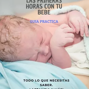 Imagen de portada para Ebook Guia practica para las primeras horas con tu bebe. Todo lo que necesitas saber. Lactancia y mas!