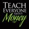 Teach Everyone About Money 