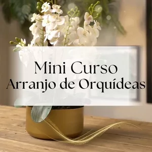 Imagem de capa para o Curso online MINI CURSO - Arranjo de Orquídea
