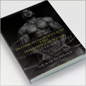 Imagem de capa para o Ebook Os Códigos da Musculação para Hipertrofia Muscular - Do Iniciante ao Atleta