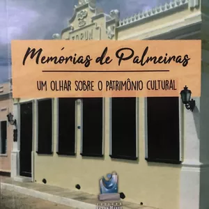 Imagem de capa para o Ebook eBook - Memórias de Palmeiras: Um olhar sobre o patrimônio cultural.